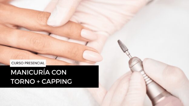 Curso de manicuría con Torno + Capping